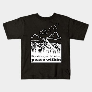 Sky above, earth below, peace within Kids T-Shirt